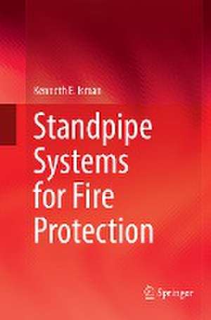 Standpipe Systems for Fire Protection de Kenneth E. Isman