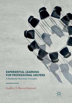 Experiential Learning for Professional Helpers: A Residential Workshop Innovation de Godfrey T. Barrett-Lennard