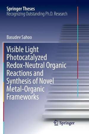 Visible Light Photocatalyzed Redox-Neutral Organic Reactions and Synthesis of Novel Metal-Organic Frameworks de Basudev Sahoo