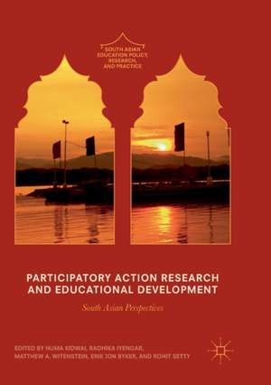 Participatory Action Research and Educational Development: South Asian Perspectives de Huma Kidwai