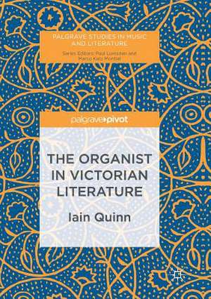 The Organist in Victorian Literature de Iain Quinn