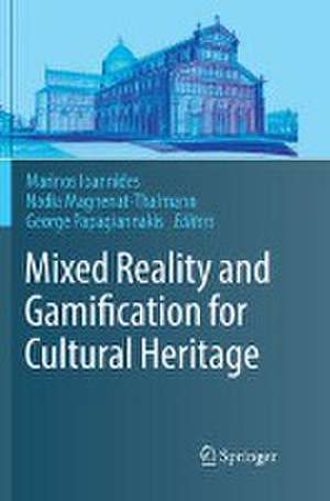 Mixed Reality and Gamification for Cultural Heritage de Marinos Ioannides