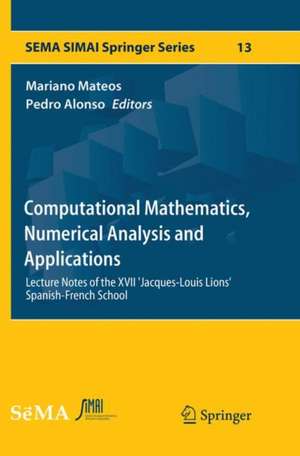 Computational Mathematics, Numerical Analysis and Applications: Lecture Notes of the XVII 'Jacques-Louis Lions' Spanish-French School de Mariano Mateos