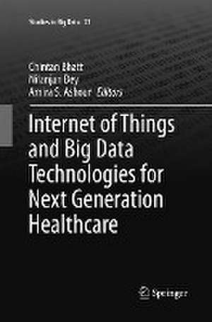 Internet of Things and Big Data Technologies for Next Generation Healthcare de Chintan Bhatt