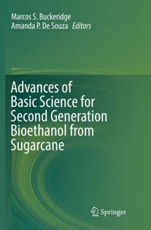 Advances of Basic Science for Second Generation Bioethanol from Sugarcane de Marcos S. Buckeridge