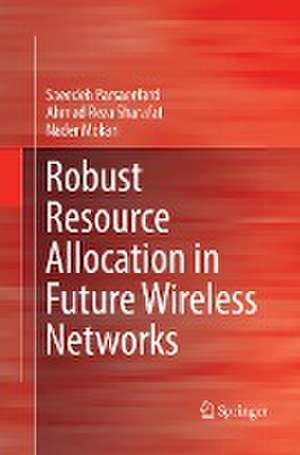 Robust Resource Allocation in Future Wireless Networks de Saeedeh Parsaeefard