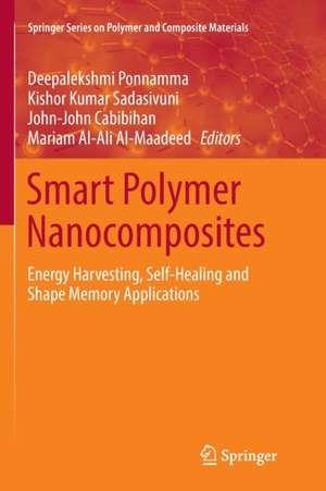 Smart Polymer Nanocomposites: Energy Harvesting, Self-Healing and Shape Memory Applications de Deepalekshmi Ponnamma