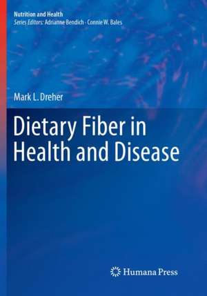 Dietary Fiber in Health and Disease de Mark L. Dreher