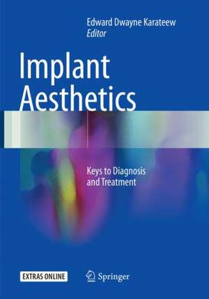 Implant Aesthetics: Keys to Diagnosis and Treatment de Edward Dwayne Karateew