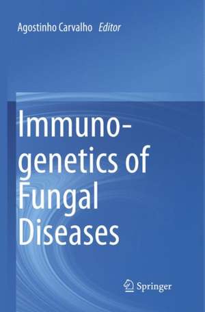 Immunogenetics of Fungal Diseases de Agostinho Carvalho