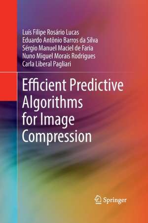 Efficient Predictive Algorithms for Image Compression de Luís Filipe Rosário Lucas