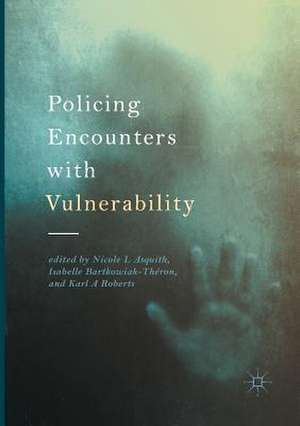 Policing Encounters with Vulnerability de Nicole L Asquith