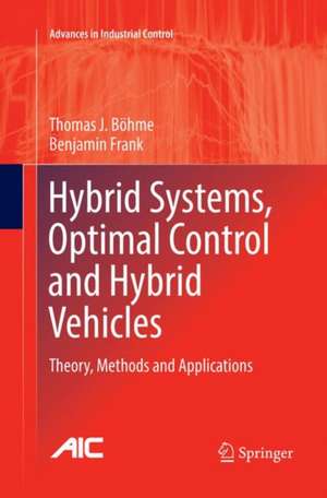 Hybrid Systems, Optimal Control and Hybrid Vehicles: Theory, Methods and Applications de Thomas J. Böhme