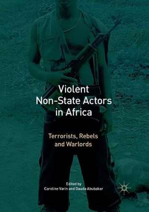 Violent Non-State Actors in Africa: Terrorists, Rebels and Warlords de Caroline Varin