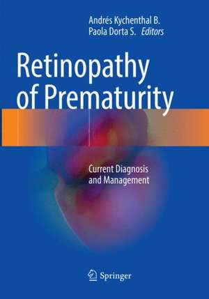 Retinopathy of Prematurity: Current Diagnosis and Management de Andrés Kychenthal B.