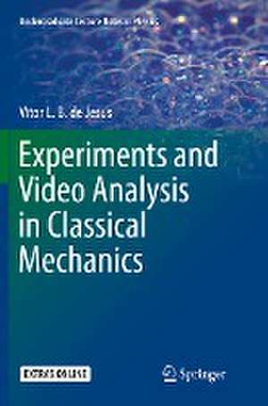 Experiments and Video Analysis in Classical Mechanics de Vitor L. B. de Jesus