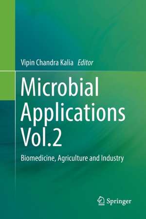 Microbial Applications Vol.2: Biomedicine, Agriculture and Industry de Vipin Chandra Kalia