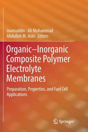 Organic-Inorganic Composite Polymer Electrolyte Membranes: Preparation, Properties, and Fuel Cell Applications de Dr Inamuddin