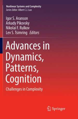 Advances in Dynamics, Patterns, Cognition: Challenges in Complexity de Igor S. Aranson