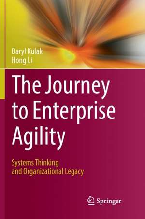 The Journey to Enterprise Agility: Systems Thinking and Organizational Legacy de Daryl Kulak