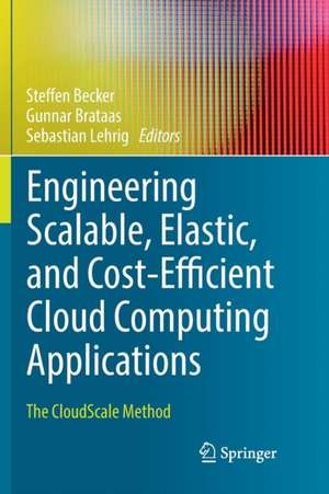 Engineering Scalable, Elastic, and Cost-Efficient Cloud Computing Applications: The CloudScale Method de Steffen Becker