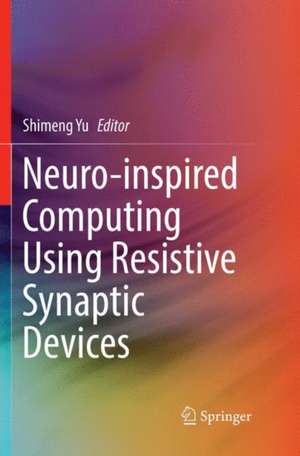 Neuro-inspired Computing Using Resistive Synaptic Devices de Shimeng Yu