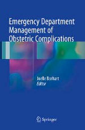 Emergency Department Management of Obstetric Complications de Joelle Borhart