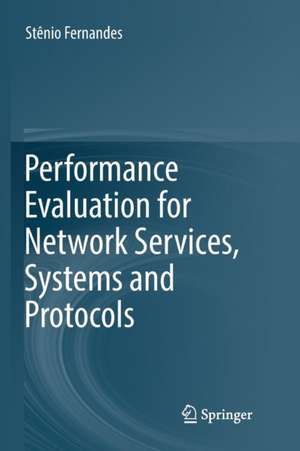 Performance Evaluation for Network Services, Systems and Protocols de Stênio Fernandes