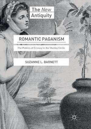 Romantic Paganism: The Politics of Ecstasy in the Shelley Circle de Suzanne L. Barnett