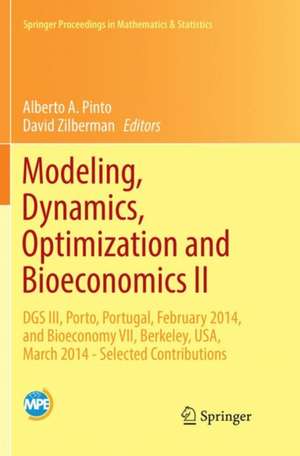 Modeling, Dynamics, Optimization and Bioeconomics II: DGS III, Porto, Portugal, February 2014, and Bioeconomy VII, Berkeley, USA, March 2014 - Selected Contributions de Alberto A. Pinto