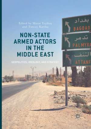 Non-State Armed Actors in the Middle East: Geopolitics, Ideology, and Strategy de Murat Yeşiltaş