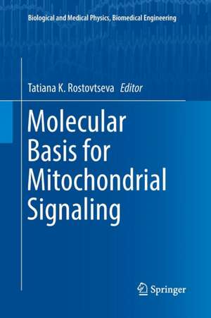 Molecular Basis for Mitochondrial Signaling de Tatiana K. Rostovtseva