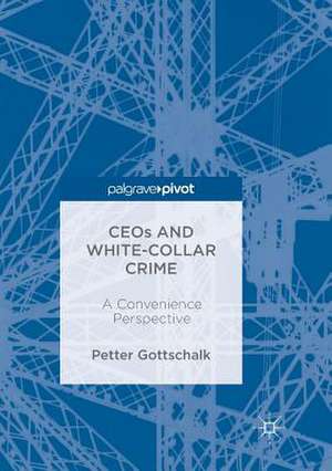 CEOs and White-Collar Crime: A Convenience Perspective de Petter Gottschalk