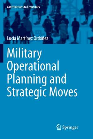 Military Operational Planning and Strategic Moves de Lucía Martínez Ordóñez