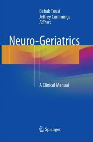 Neuro-Geriatrics: A Clinical Manual de Babak Tousi