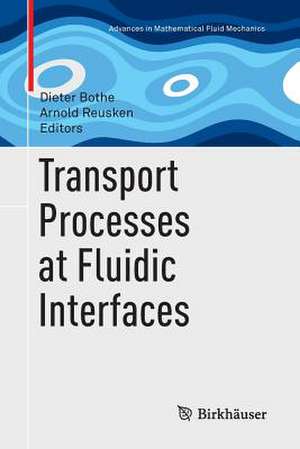 Transport Processes at Fluidic Interfaces de Dieter Bothe