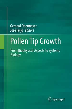 Pollen Tip Growth: From Biophysical Aspects to Systems Biology de Gerhard Obermeyer