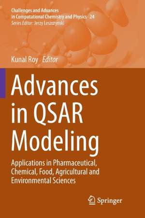 Advances in QSAR Modeling: Applications in Pharmaceutical, Chemical, Food, Agricultural and Environmental Sciences de Kunal Roy