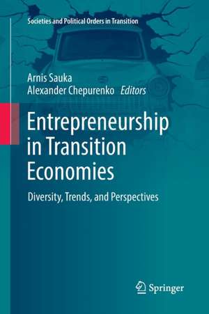 Entrepreneurship in Transition Economies: Diversity, Trends, and Perspectives de Arnis Sauka