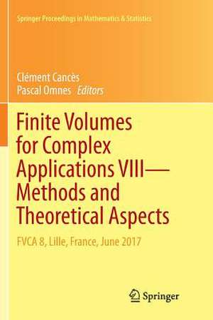 Finite Volumes for Complex Applications VIII - Methods and Theoretical Aspects: FVCA 8, Lille, France, June 2017 de Clément Cancès