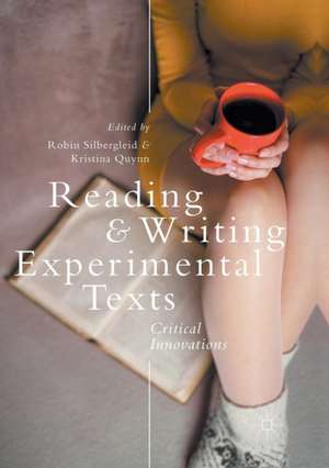 Reading and Writing Experimental Texts: Critical Innovations de Robin Silbergleid