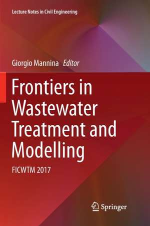 Frontiers in Wastewater Treatment and Modelling: FICWTM 2017 de Giorgio Mannina