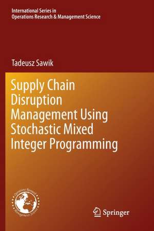 Supply Chain Disruption Management Using Stochastic Mixed Integer Programming de Tadeusz Sawik