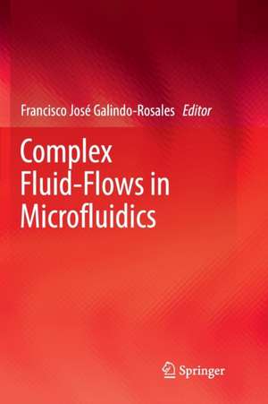 Complex Fluid-Flows in Microfluidics de Francisco Jose Galindo-Rosales