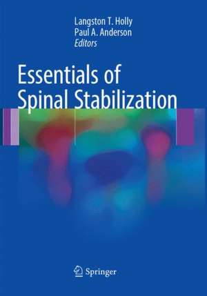 Essentials of Spinal Stabilization de Langston T. Holly