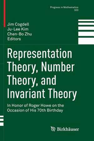 Representation Theory, Number Theory, and Invariant Theory: In Honor of Roger Howe on the Occasion of His 70th Birthday de Jim Cogdell