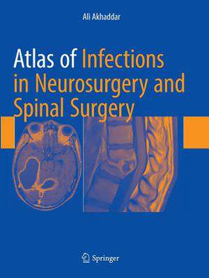 Atlas of Infections in Neurosurgery and Spinal Surgery de Ali Akhaddar