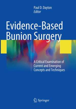 Evidence-Based Bunion Surgery: A Critical Examination of Current and Emerging Concepts and Techniques de Paul D. Dayton