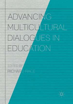 Advancing Multicultural Dialogues in Education de Richard Race