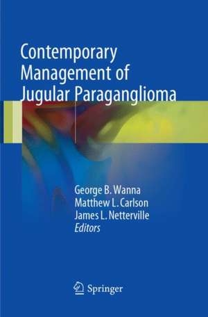 Contemporary Management of Jugular Paraganglioma de George B. Wanna